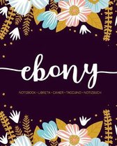 Ebony: Notebook - Libreta - Cahier - Taccuino - Notizbuch: 110 pages paginas seiten pagine: Modern Florals First Name Noteboo