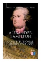 Alexander Hamilton: Constitutional Interpretations