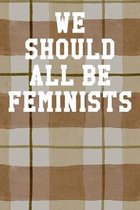 We Should All Be Feminists: Ukulele Tab Notebook 6''x9'' 120 Pages