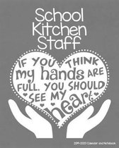 School Kitchen Staff 2019-2020 Calendar and Notebook: If You Think My Hands Are Full You Should See My Heart: Monthly Academic Organizer (Aug 2019 - J