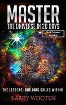 Master The Universe In 20 Days: The Lessons