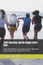 Start Running and be Happy Every Day!