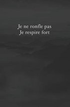 Je ne ronfle pas, je respire fort