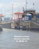 Panama Canal Cruise Journal to Write In: Notebook and Journal for Planning and Organizing Your Next Cruising Adventure.