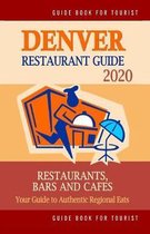 Denver Restaurant Guide 2020: Best Rated Restaurants in Denver, Colorado - Top Restaurants, Special Places to Drink and Eat Good Food Around (Restau