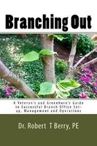 Branching Out: A Veteran's and Greenhorn's Guide to Successful Branch Office Set-up, Management and Operations
