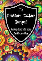 My Pressure Cooker Recipes