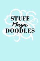 Stuff Maya Doodles: Personalized Teal Doodle Sketchbook (6 x 9 inch) with 110 blank dot grid pages inside.