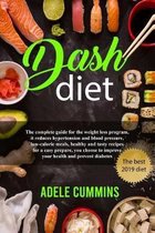 Dash diet: The complete guide for the weight loss program, it reduces hypertension and blood pressure, low-calorie meals, healthy