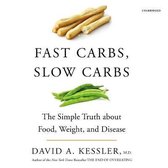 Fast Carbs, Slow Carbs Lib/E: The Simple Truth about Food, Weight, and Disease