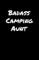 Badass Camping Aunt: A soft cover blank lined journal to jot down ideas, memories, goals, and anything else that comes to mind.