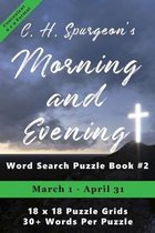 C.H. Spurgeon's Morning and Evening Word Search Puzzle Book #2 (6 x 9): March 1st - April 30th