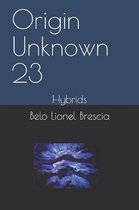Origin Unknown 23