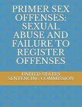Primer Sex Offenses: Sexual Abuse and Failure to Register Offenses