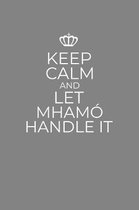 Keep Calm And Let Mhamo Handle It