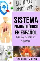 Sistema Inmunol�gico En Espa�ol/ Immune System In Spanish: Aumenta el sistema inmunol�gico, cura tu intestino y limpia tu cuerpo de forma natural