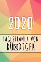 2020 Tagesplaner von R�diger: Personalisierter Kalender f�r 2020 mit deinem Vornamen