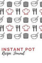 Instant Pot Recipe Journal: Blank Recipe Book Specially Designed for Your Instant Pot Recipes