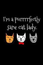 I'm a Purrrrfectly Sane Cat Lady: Funny Notebook for Cat Lover or Kitty Mama - Cute Blank Lined Journal to Write In - Fun Note Book, Pad or Diary - Ch