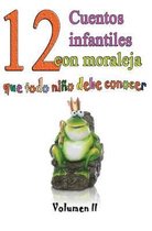 12 cuentos infantiles con moraleja que todo ni�o debe conocer: Vol.2