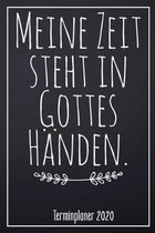 Meine Zeit steht in Gottes H�nden. Terminplaner 2020: Jahresplaner von September 2019 bis Dezember 2020 zum organisieren, planen und notieren. Christl