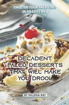 Decadent Paleo Desserts That Will Make You Drool: Sweeten Your Paleo Diet in An Easy Way