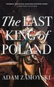 The Last King Of Poland One of the most important, romantic and dynamic figures of European history