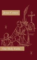 Our Holy Faith- Jesus Comes