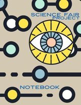 Science Fair Project Notebook: Keep Your Eye On the Project