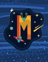 M: Monogram Initial M Notebook for boys- 8.5'' x 11'' - 100 pages, wide rule - Space, Galaxy, Astronaut, Aliens