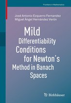 Frontiers in Mathematics - Mild Differentiability Conditions for Newton's Method in Banach Spaces