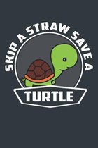 Skip A Straw Save A Turtle: Lined Notebook