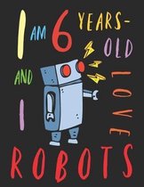 I Am 6 Years-Old and I Love Robots