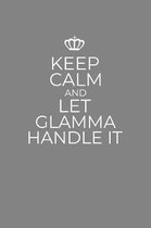 Keep Calm And Let Glamma Handle It