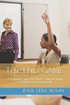 The End Game: A Training Guide for Those Who Truly Want to End Sexual Harassment