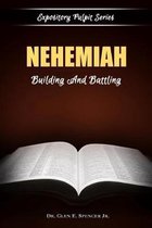 Nehemiah: Building And Battling