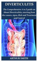 Diverticulitis: The ultimate guide on how to restore you intestinal health, diet programme, and recipes and lots more tips for recover
