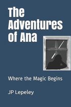 The Adventures of Ana: Where the Magic Begins