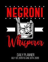 Negroni Whisperer Daily Planner July 1st, 2019 To June 30th, 2020: Funny Bartender Drinking Server Daily Planner