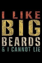 I Like Big Beards & I Cannot Lie: perfect gift idea Notebook for husband, boyfriend