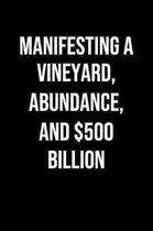 Manifesting A Vineyard Abundance And 500 Billion: A soft cover blank lined journal to jot down ideas, memories, goals, and anything else that comes to