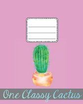 One Classy Cactus: A Notebook, Wide Ruled Cactus Themed for Kids at School