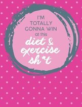 Im Totally Gonna Win at this Diet & Exercise Sh*t: Cute Personalized Meal Planner / Notebook / Organizer / Book / Grocery List / Funny Quote Gift (8.5