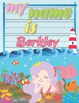 My Name is Berkley: Personalized Primary Tracing Book / Learning How to Write Their Name / Practice Paper Designed for Kids in Preschool a