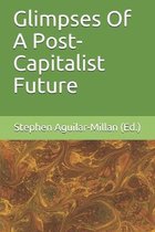Glimpses Of A Post-Capitalist Future