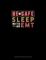 Be Safe Sleep With An EMT
