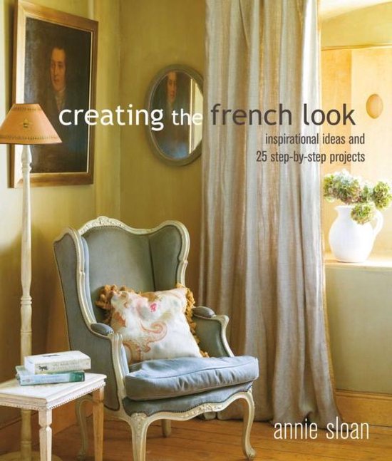 Creating the French Look, Annie Sloan 9781782497936 Boeken