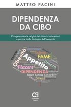 Dipendenza da cibo. Comprendere le origini dei disturbi alimentari a partire dalla biologia dell'appetito