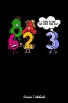 I Hate Being The Odd One Out Science Notebook: Funny Math Class Notebook