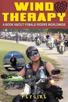 Wind Therapy: A book about Female Riders Worldwide